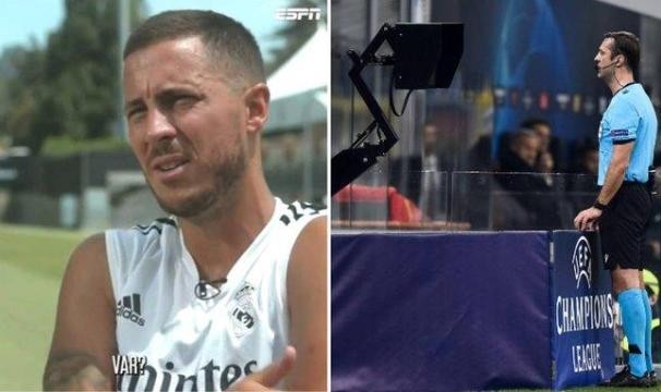 阿扎尔：可以的话想取缔VAR，误判也是足球的一部分